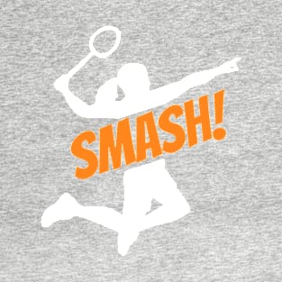 Smash Hard With Badminton T-Shirt